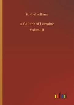 A Gallant of Lorraine - Williams, H. Noel