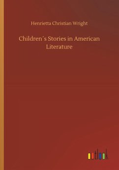 Children´s Stories in American Literature - Wright, Henrietta Christian