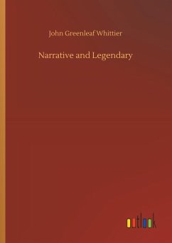 Narrative and Legendary - Whittier, John Greenleaf