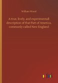 A true, lively, and experimentall description of that Part of America, commonly called New England