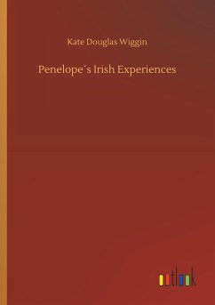 Penelope´s Irish Experiences - Wiggin, Kate Douglas