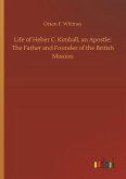 Life of Heber C. Kimball, an Apostle; The Father and Founder of the British Mission Life of Heber C. Kimball, an Apostle; The Father and Founder of the British Mission