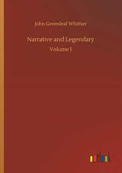 Narrative and Legendary - Whittier, John Greenleaf