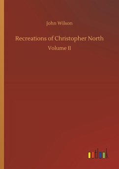 Recreations of Christopher North - Wilson, John