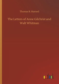 The Letters of Anne Gilchrist and Walt Whitman - Harned, Thomas B.