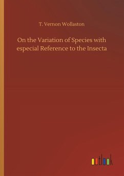 On the Variation of Species with especial Reference to the Insecta - Wollaston, T. Vernon