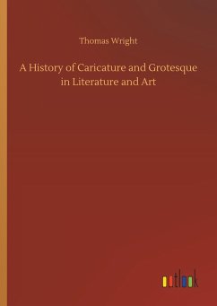 A History of Caricature and Grotesque in Literature and Art