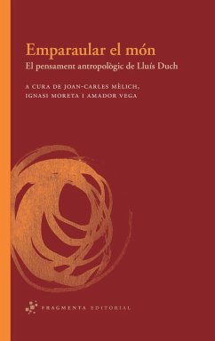 Emparaular el món : el pensament antropològic de Lluís Duch - Mèlich, Joan-Carles; Moreta Tusquets, Ignasi