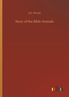 Story of the Bible Animals - Wood, J. G.