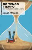 No tengo tiempo : geografía de la precariedad