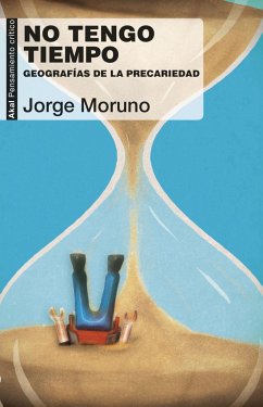 No tengo tiempo : geografía de la precariedad - Moruno Danzi, Jorge