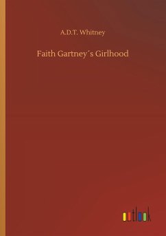 Faith Gartney´s Girlhood - Whitney, A. D. T.