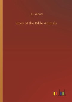 Story of the Bible Animals - Wood, J. G.