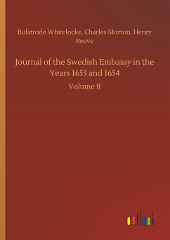 Journal of the Swedish Embassy in the Years 1653 and 1654 - Whitelocke, Bulstrode