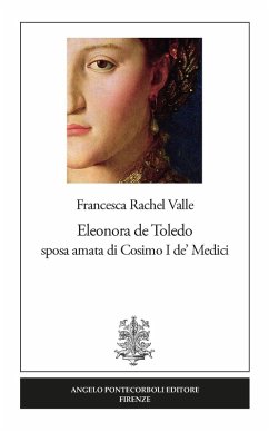 Cover Eleonora de Toledo sposa amata di Cosimo I de' Medici