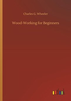 Wood-Working for Beginners - Wheeler, Charles G.