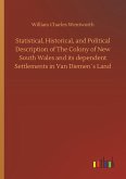 Statistical, Historical, and Political Description of The Colony of New South Wales and its dependent Settlements in Van Diemen´s Land Statistical, Historical, and Political Description of The Colony of New South Wales and its dependent Settlements in Van Diemen´s Land