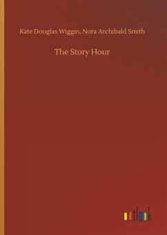 The Story Hour - Wiggin, Kate Douglas