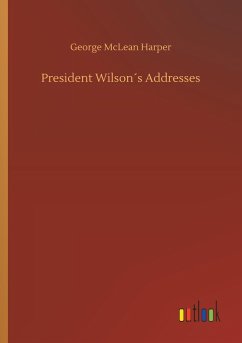 President Wilson´s Addresses - Harper, George McLean