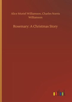 Rosemary: A Christmas Story - Williamson, Alice M.