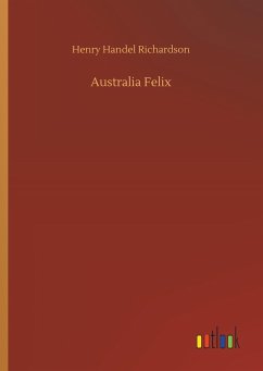 Australia Felix - Richardson, Henry Handel