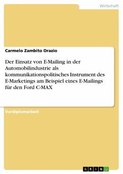 Der Einsatz von E-Mailing in der Automobilindustrie als kommunikationspolitisches Instrument des E-Marketings am Beispiel eines E-Mailings für den Ford C-MAX (eBook, ePUB)