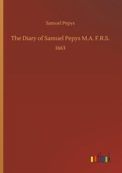 The Diary of Samuel Pepys M.A. F.R.S. - Pepys, Samuel