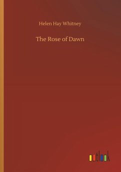 The Rose of Dawn - Whitney, Helen Hay