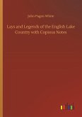 Lays and Legends of the English Lake Country with Copious Notes