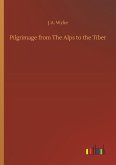 Pilgrimage from The Alps to the Tiber Pilgrimage from The Alps to the Tiber