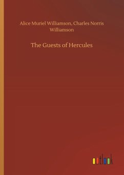 The Guests of Hercules - Williamson, Alice M.
