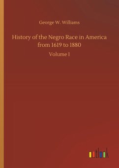 History of the Negro Race in America from 1619 to 1880