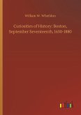 Curiosities of History: Boston, September Seventeenth, 1630-1880 Curiosities of History: Boston, September Seventeenth, 1630-1880
