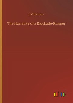 The Narrative of a Blockade-Runner - Wilkinson, J.