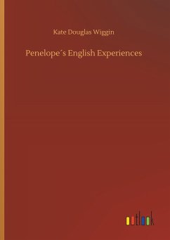 Penelope´s English Experiences - Wiggin, Kate Douglas