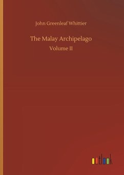 The Malay Archipelago - Whittier, John Greenleaf