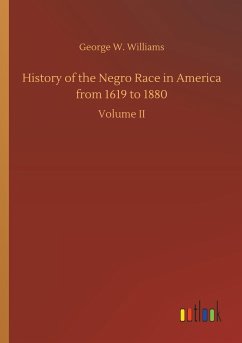 History of the Negro Race in America from 1619 to 1880