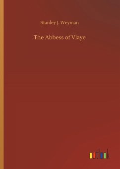 The Abbess of Vlaye - Weyman, Stanley J.