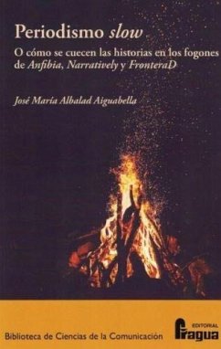 Cover Periodismo slow : o cómo se cuecen las historias en los fogones de Anfibia, Narratively y FronteraD