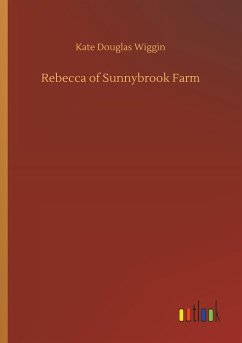 Rebecca of Sunnybrook Farm - Wiggin, Kate Douglas