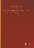 Lays and Legends of the English Lake Country with Copious Notes