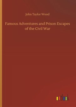 Famous Adventures and Prison Escapes of the Civil War