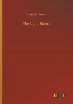 The Night Riders - Wood, Henry C.