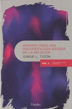 Apuntes para una psicopatología basada en la relación 1 : psicopatología general - Tizón, Jorge L.