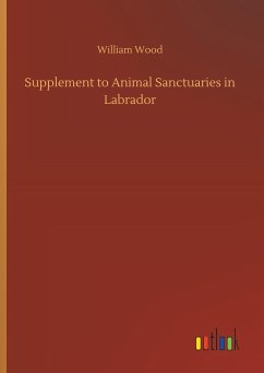 Supplement to Animal Sanctuaries in Labrador - Wood, William