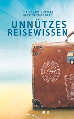 Unnützes Reisewissen - Peters, Ulrike Katrin; Raab, Karsten-Thilo