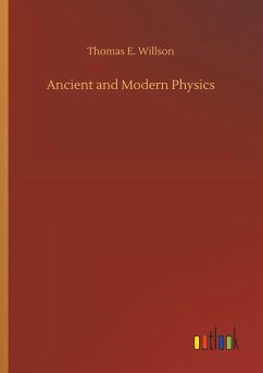 Ancient and Modern Physics - Willson, Thomas E.