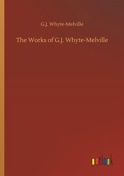 The Works of G.J. Whyte-Melville - Whyte-Melville, G. J.