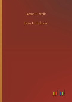 How to Behave - Wells, Samuel R.