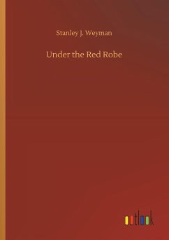 Under the Red Robe - Weyman, Stanley J.